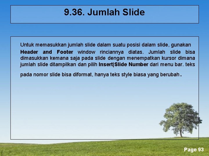 9. 36. Jumlah Slide Untuk memasukkan jumlah slide dalam suatu posisi dalam slide, gunakan