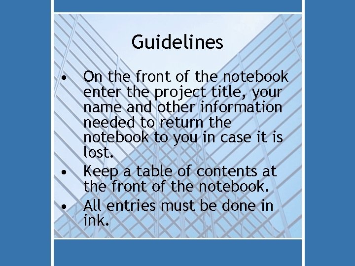Guidelines • On the front of the notebook enter the project title, your name