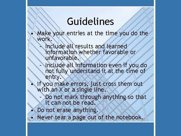 Guidelines • Make your entries at the time you do the work. – Include