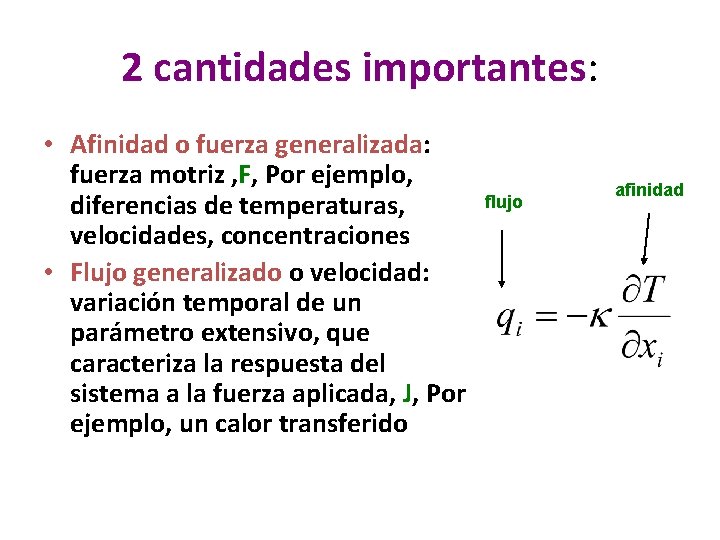 2 cantidades importantes: • Afinidad o fuerza generalizada: fuerza motriz , F, Por ejemplo, 2 cantidades importantes: • Afinidad o fuerza generalizada: fuerza motriz , F, Por ejemplo,