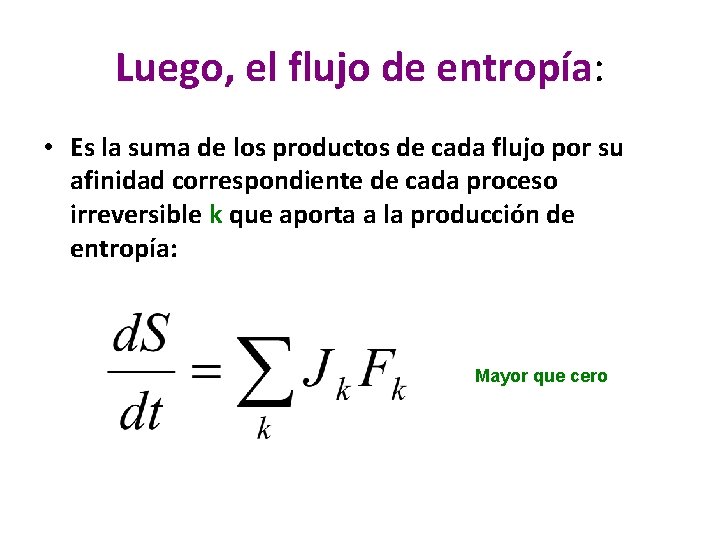 Luego, el flujo de entropía: • Es la suma de los productos de cada Luego, el flujo de entropía: • Es la suma de los productos de cada