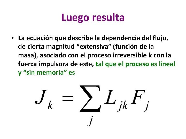 Luego resulta • La ecuación que describe la dependencia del flujo, de cierta magnitud Luego resulta • La ecuación que describe la dependencia del flujo, de cierta magnitud