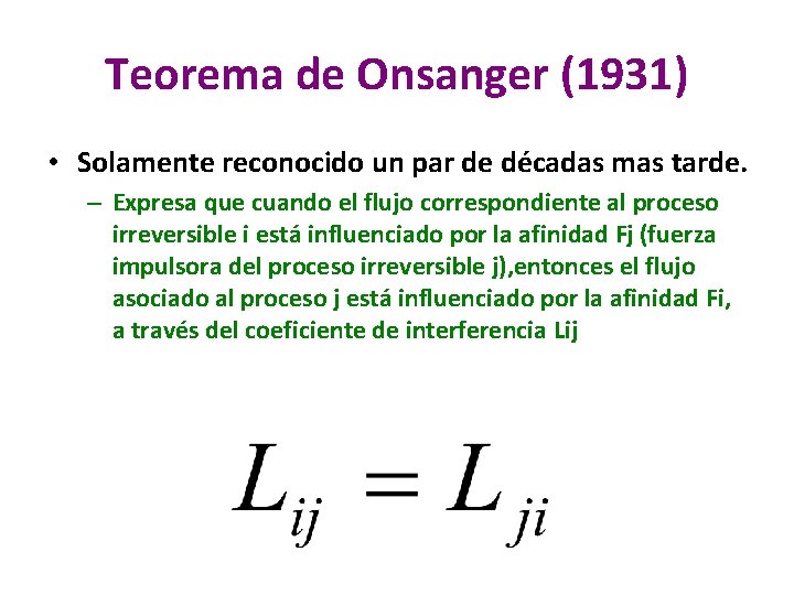 Teorema de Onsanger (1931) • Solamente reconocido un par de décadas mas tarde. – Teorema de Onsanger (1931) • Solamente reconocido un par de décadas mas tarde. –