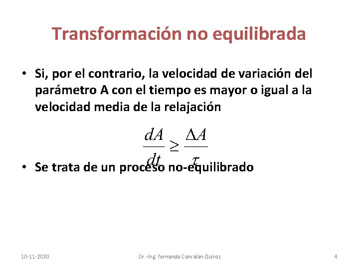 Transformación no equilibrada • Si, por el contrario, la velocidad de variación del parámetro Transformación no equilibrada • Si, por el contrario, la velocidad de variación del parámetro