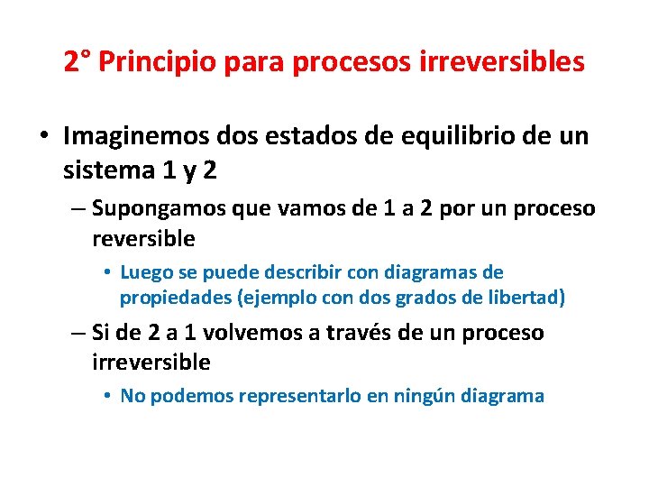 2° Principio para procesos irreversibles • Imaginemos dos estados de equilibrio de un sistema 2° Principio para procesos irreversibles • Imaginemos dos estados de equilibrio de un sistema