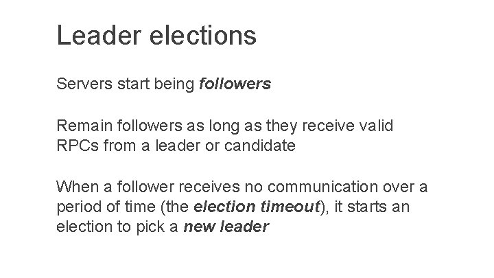 Leader elections Servers start being followers Remain followers as long as they receive valid
