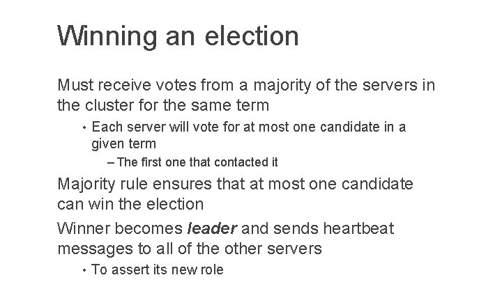 Winning an election Must receive votes from a majority of the servers in the