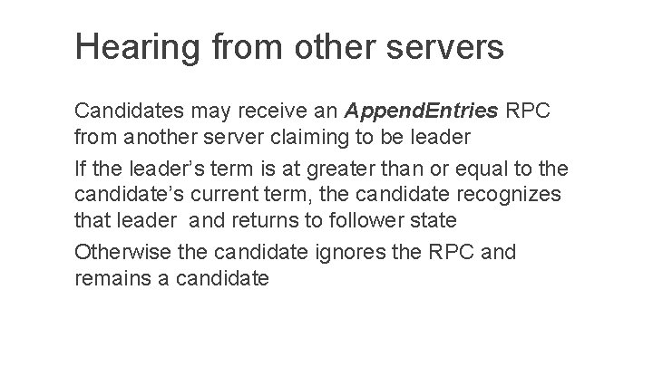 Hearing from other servers Candidates may receive an Append. Entries RPC from another server