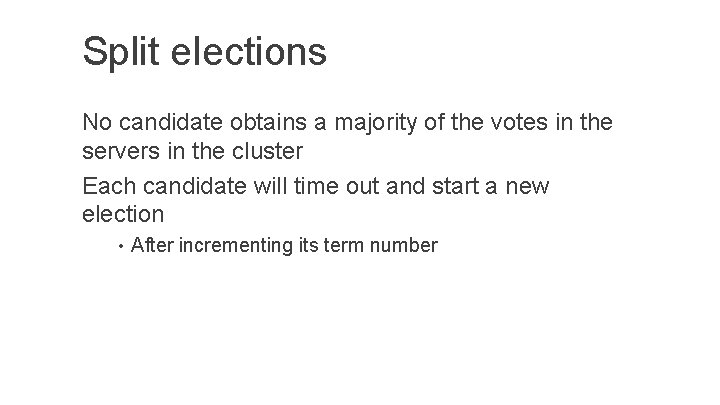 Split elections No candidate obtains a majority of the votes in the servers in