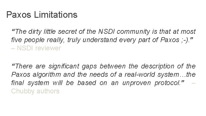 Paxos Limitations “The dirty little secret of the NSDI community is that at most