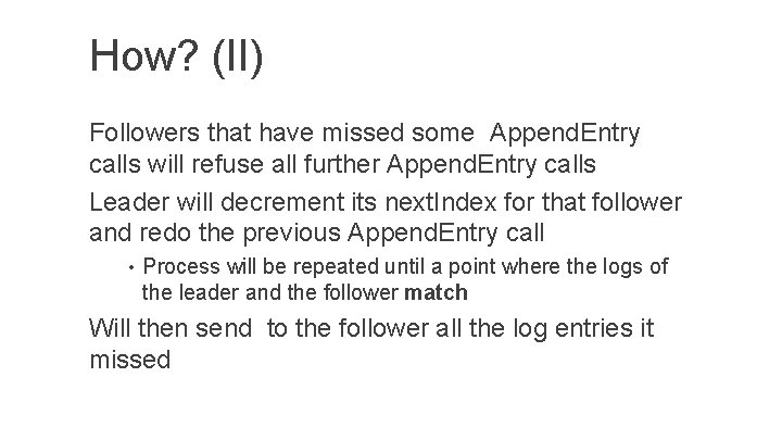 How? (II) Followers that have missed some Append. Entry calls will refuse all further