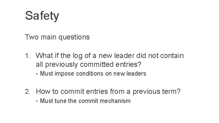Safety Two main questions 1. What if the log of a new leader did