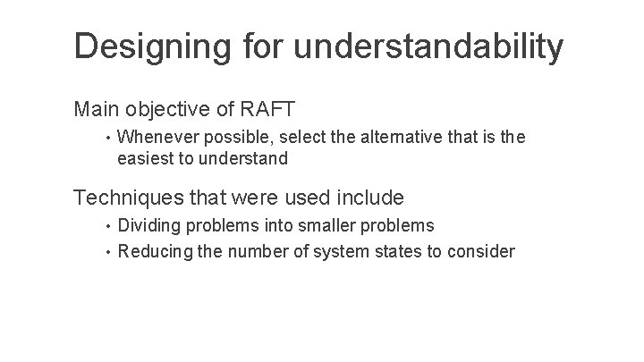 Designing for understandability Main objective of RAFT • Whenever possible, select the alternative that