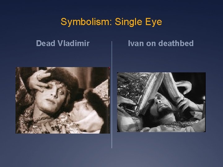 Symbolism: Single Eye Dead Vladimir Ivan on deathbed 