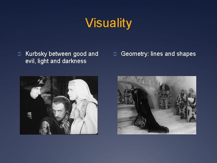 Visuality Ü Kurbsky between good and evil, light and darkness Ü Geometry: lines and