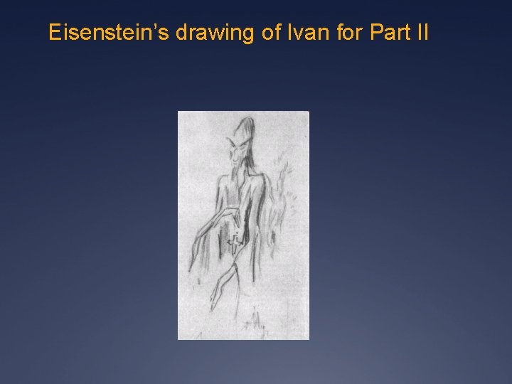 Eisenstein’s drawing of Ivan for Part II 