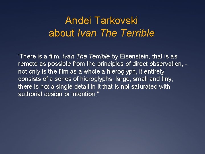 Andei Tarkovski about Ivan The Terrible “There is a film, Ivan The Terrible by