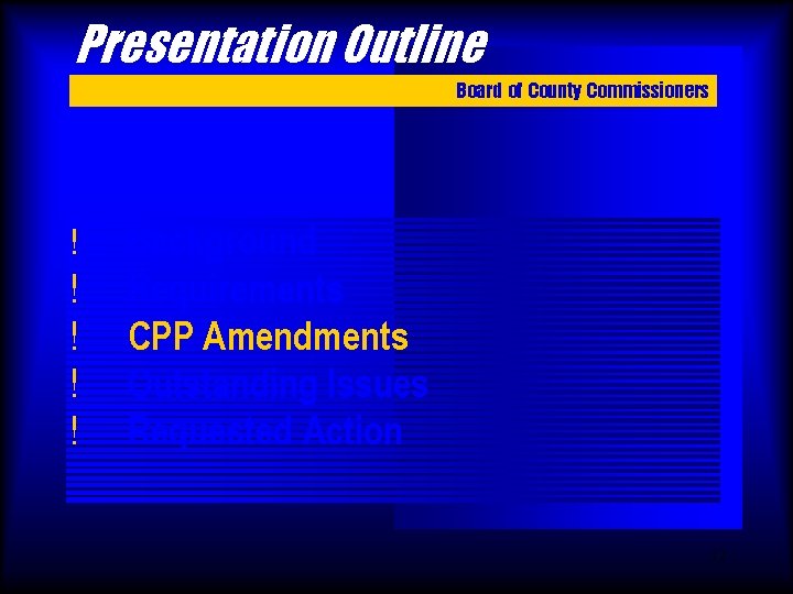 Presentation Outline Board of County Commissioners ! ! ! Background Requirements CPP Amendments Outstanding