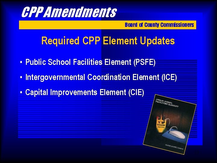 CPP Amendments Board of County Commissioners Required CPP Element Updates • Public School Facilities