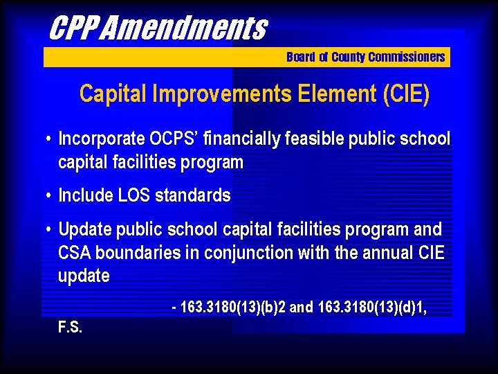 CPP Amendments Board of County Commissioners Capital Improvements Element (CIE) • Incorporate OCPS’ financially