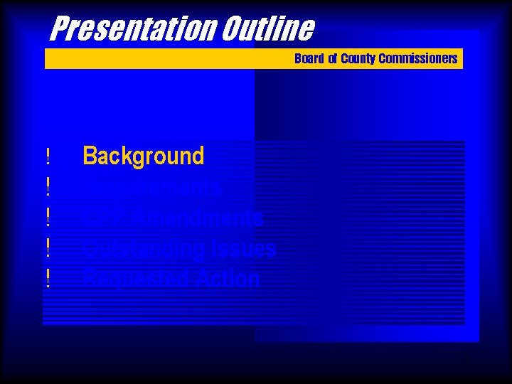 Presentation Outline Board of County Commissioners ! ! ! Background Requirements CPP Amendments Outstanding