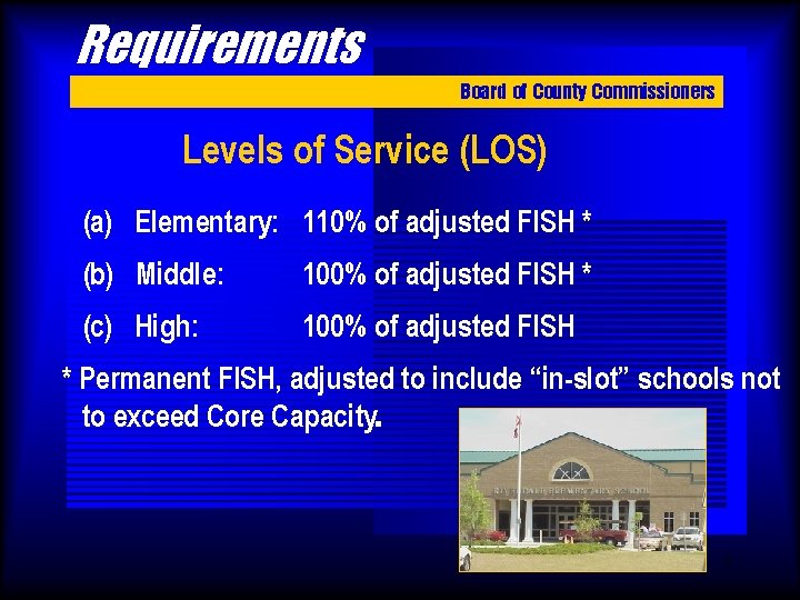 Requirements Board of County Commissioners Levels of Service (LOS) (a) Elementary: 110% of adjusted