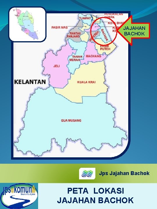 JAJAHAN BACHOK Jps Jajahan Bachok PETA LOKASI JAJAHAN BACHOK 