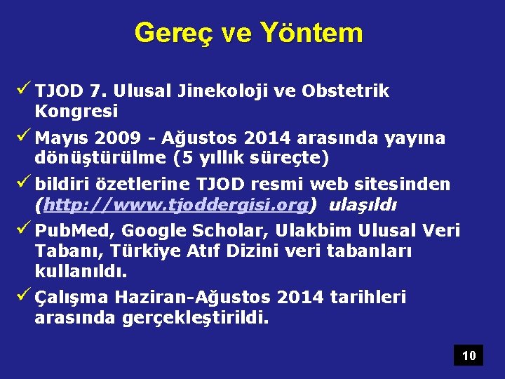 Gereç ve Yöntem ü TJOD 7. Ulusal Jinekoloji ve Obstetrik Kongresi ü Mayıs 2009