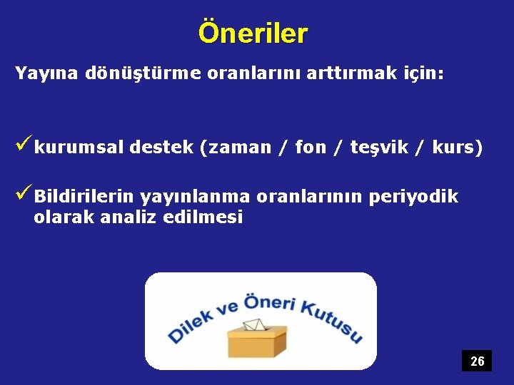 Öneriler Yayına dönüştürme oranlarını arttırmak için: ükurumsal destek (zaman / fon / teşvik /