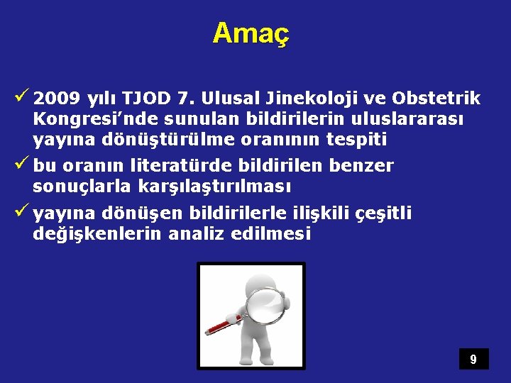 Amaç ü 2009 yılı TJOD 7. Ulusal Jinekoloji ve Obstetrik Kongresi’nde sunulan bildirilerin uluslararası