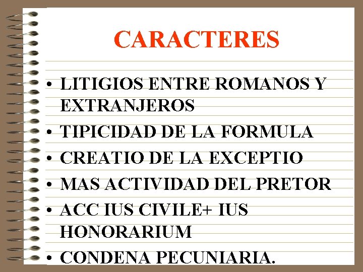 CARACTERES • LITIGIOS ENTRE ROMANOS Y EXTRANJEROS • TIPICIDAD DE LA FORMULA • CREATIO