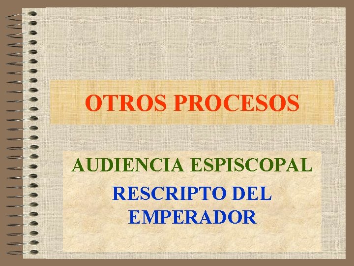 OTROS PROCESOS AUDIENCIA ESPISCOPAL RESCRIPTO DEL EMPERADOR 