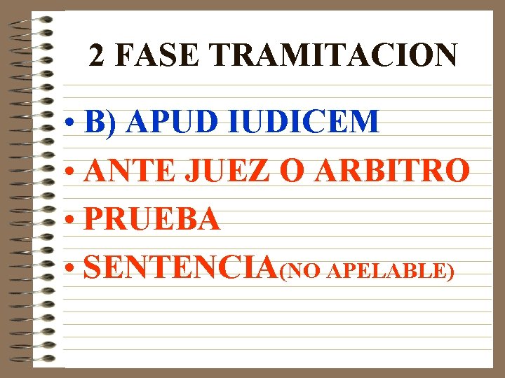 2 FASE TRAMITACION • B) APUD IUDICEM • ANTE JUEZ O ARBITRO • PRUEBA