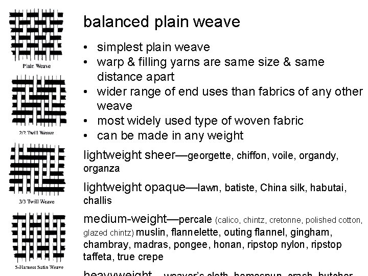 balanced plain weave • simplest plain weave • warp & filling yarns are same balanced plain weave • simplest plain weave • warp & filling yarns are same