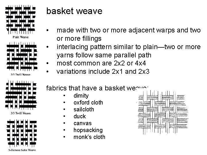basket weave • • made with two or more adjacent warps and two or basket weave • • made with two or more adjacent warps and two or