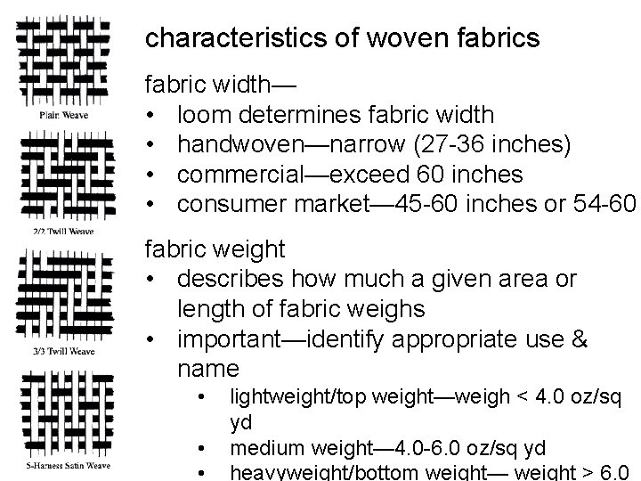 characteristics of woven fabrics fabric width— • loom determines fabric width • handwoven—narrow (27