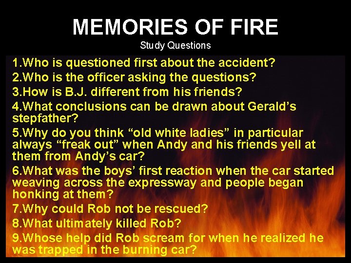 MEMORIES OF FIRE Study Questions 1. Who is questioned first about the accident? 2.