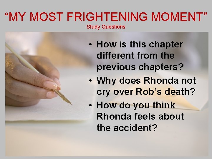 “MY MOST FRIGHTENING MOMENT” Study Questions • How is this chapter different from the