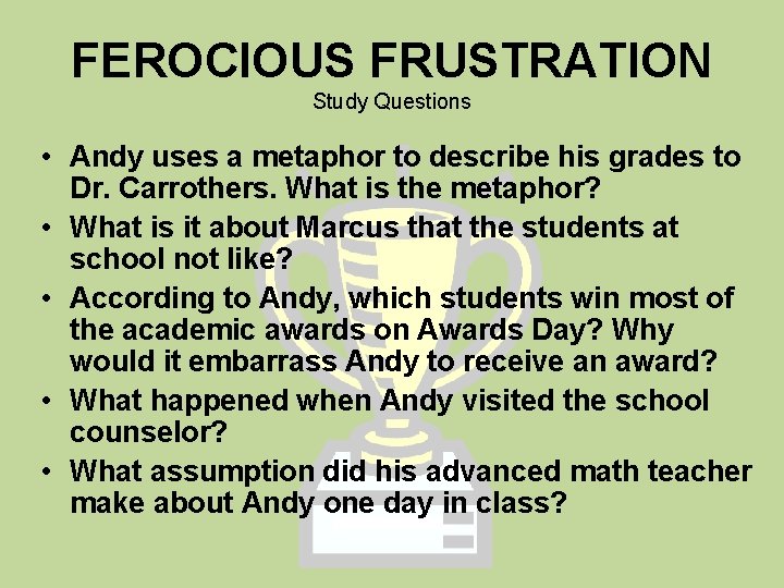 FEROCIOUS FRUSTRATION Study Questions • Andy uses a metaphor to describe his grades to