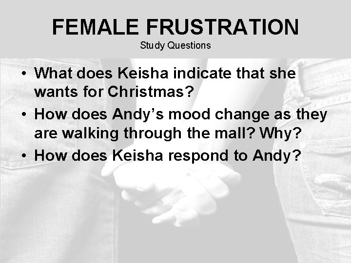 FEMALE FRUSTRATION Study Questions • What does Keisha indicate that she wants for Christmas?