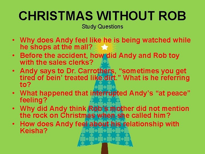 CHRISTMAS WITHOUT ROB Study Questions • Why does Andy feel like he is being