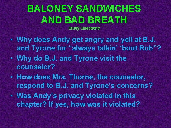 BALONEY SANDWICHES AND BAD BREATH Study Questions • Why does Andy get angry and
