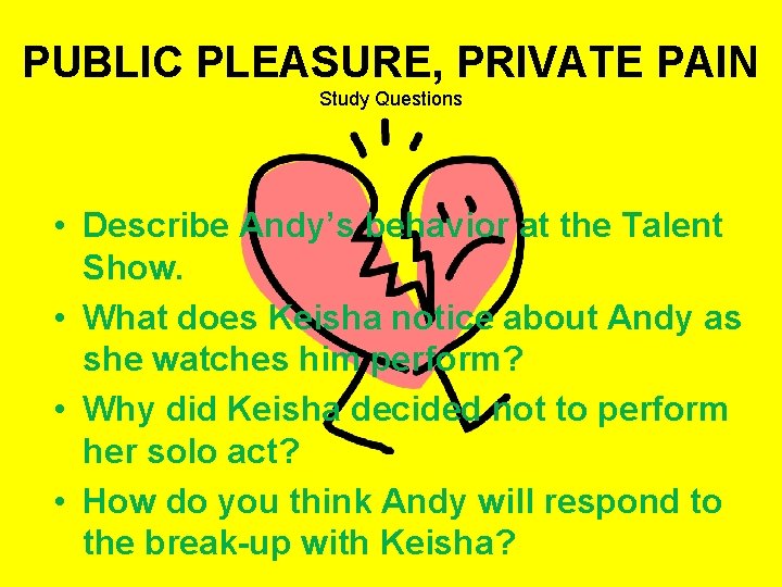 PUBLIC PLEASURE, PRIVATE PAIN Study Questions • Describe Andy’s behavior at the Talent Show.