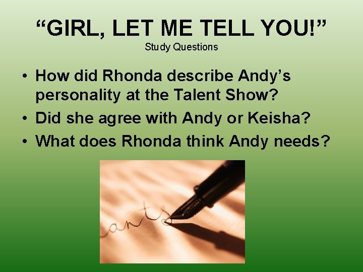 “GIRL, LET ME TELL YOU!” Study Questions • How did Rhonda describe Andy’s personality