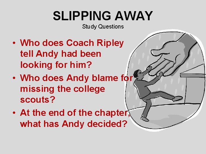 SLIPPING AWAY Study Questions • Who does Coach Ripley tell Andy had been looking