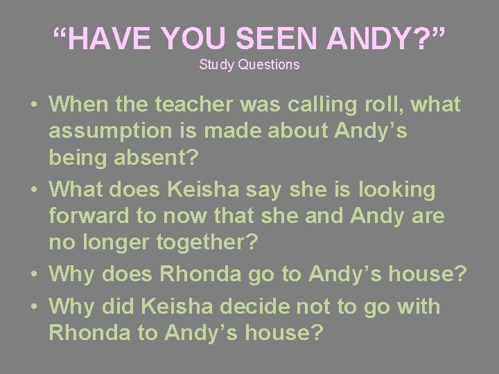 “HAVE YOU SEEN ANDY? ” Study Questions • When the teacher was calling roll,