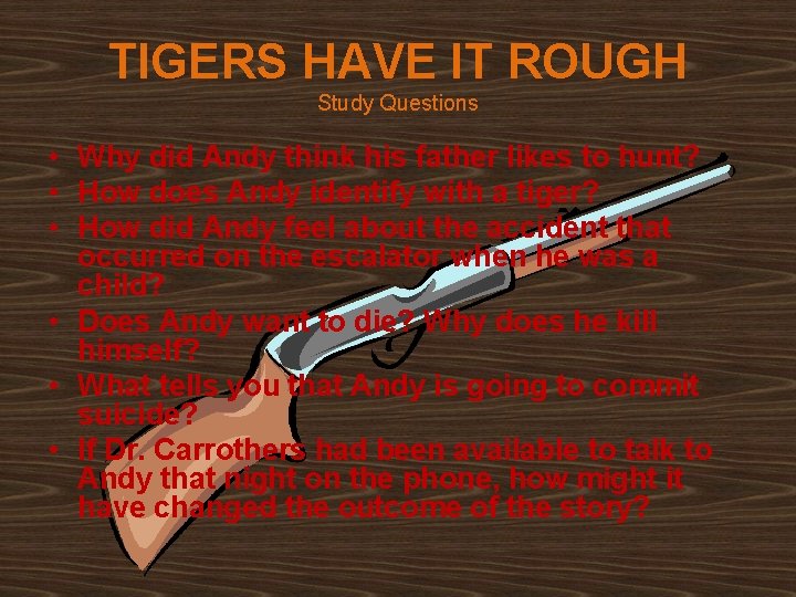 TIGERS HAVE IT ROUGH Study Questions • Why did Andy think his father likes