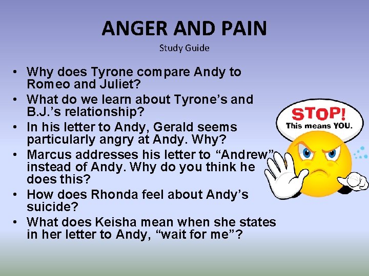 ANGER AND PAIN Study Guide • Why does Tyrone compare Andy to Romeo and