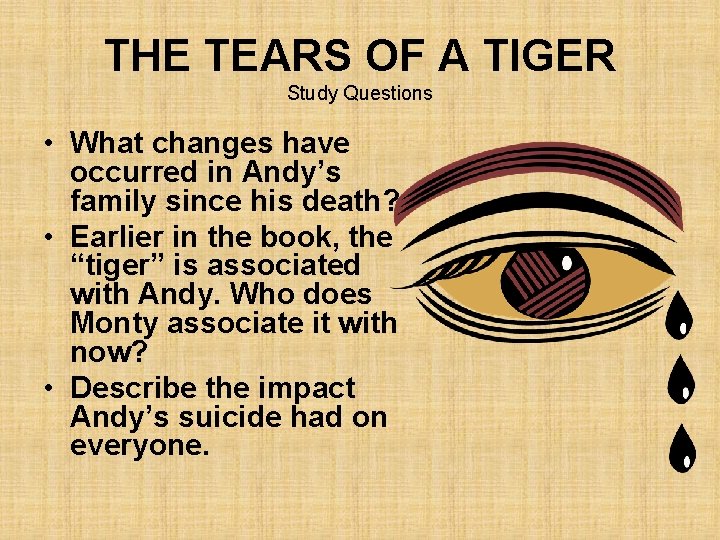 THE TEARS OF A TIGER Study Questions • What changes have occurred in Andy’s