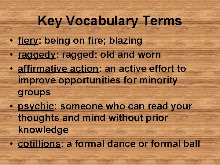 Key Vocabulary Terms • fiery: being on fire; blazing • raggedy: ragged; old and